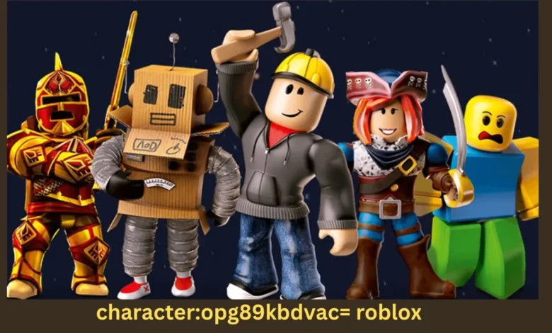 Character:opg89kbdvac= Roblox