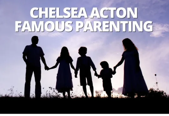 Chelsea Acton Famous Parenting