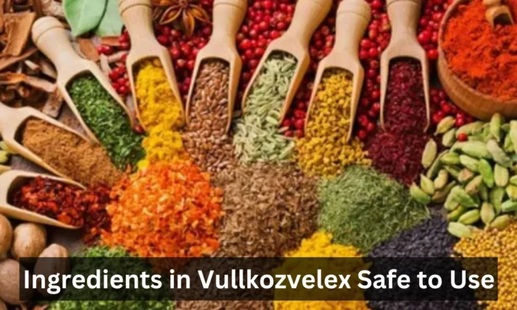 Ingredients In Vullkozvelex Safe To Use
