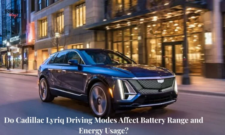 Do The Driving Modes In Cadillac Lyriq Offer Different Ranges Or Battery Usages?