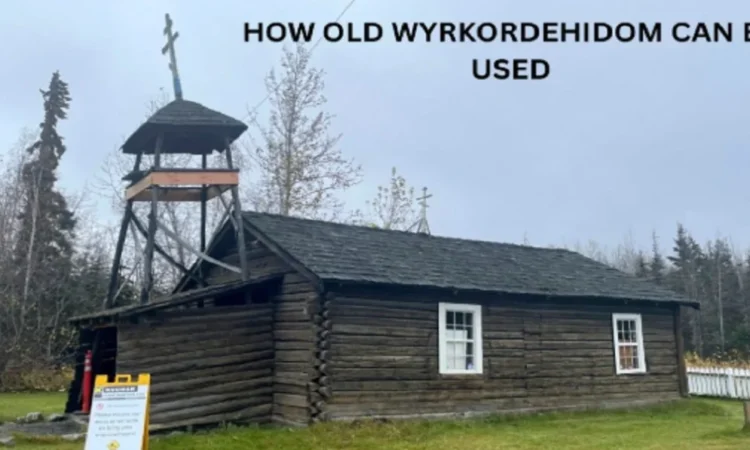 How Old Wyrkordehidom Can Be Used