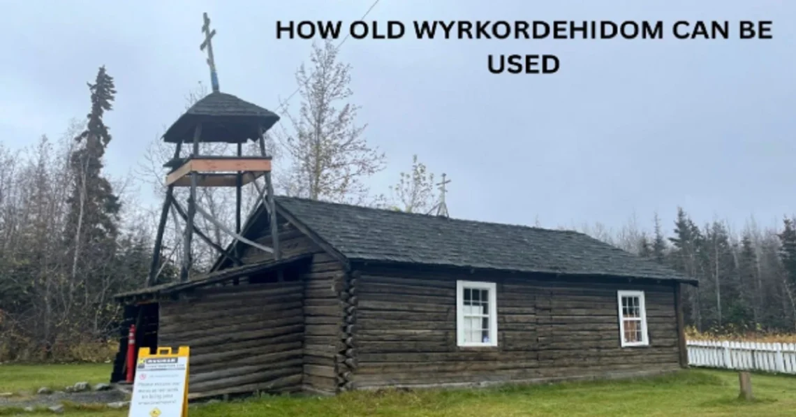How Old Wyrkordehidom Can Be Used