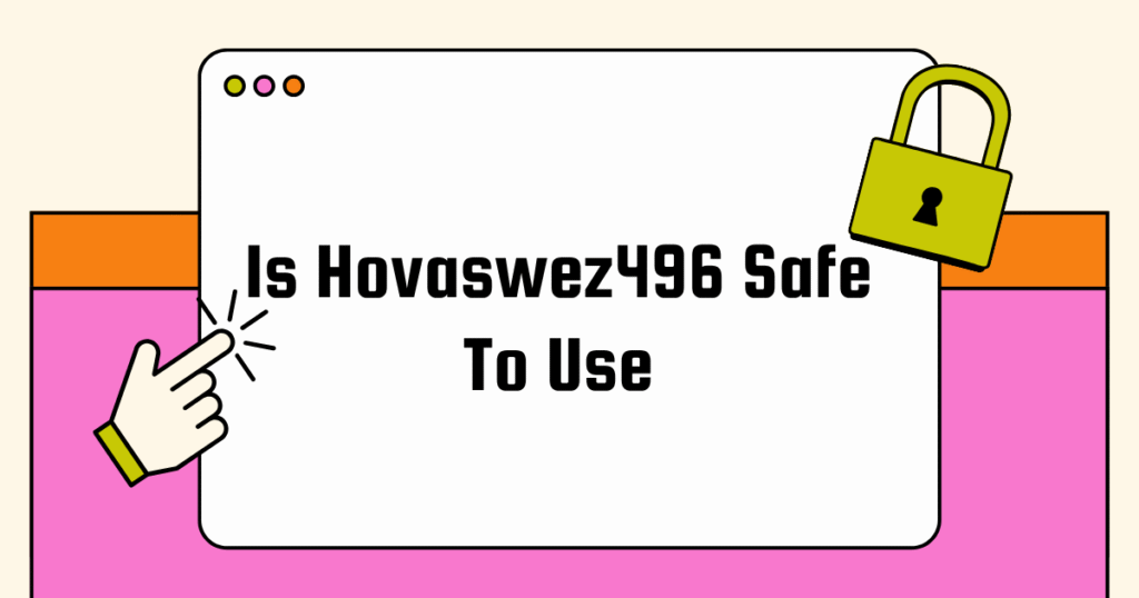 Is Hovaswez496 Safe To Use