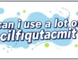 Can I Use A Lot Of Cilfqtacmitd