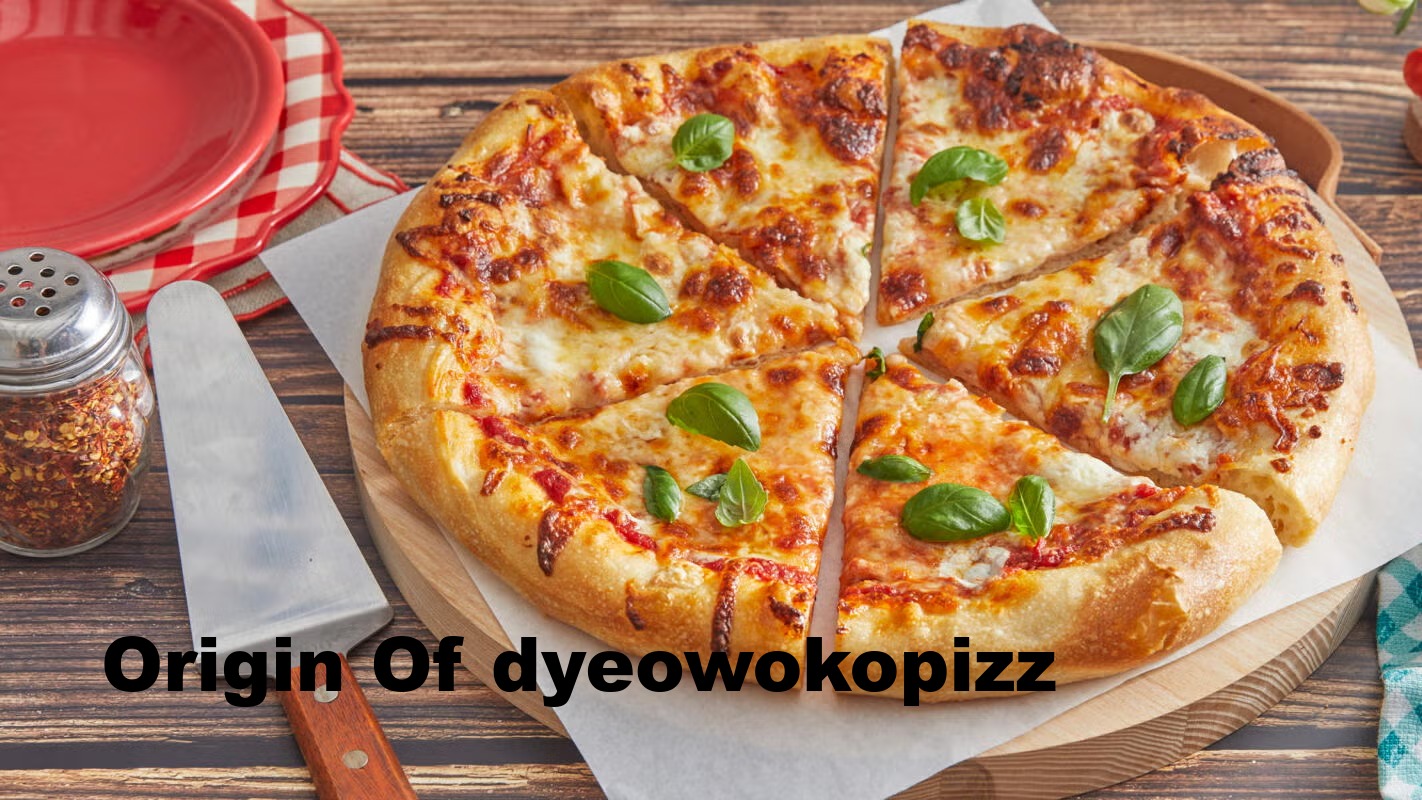 Origin Of Dyeowokopizz
