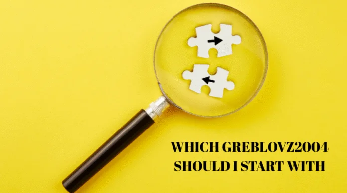 Which Greblovz2004 Should I Start With