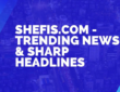 Shefis.com - Trending News & Sharp Headlines