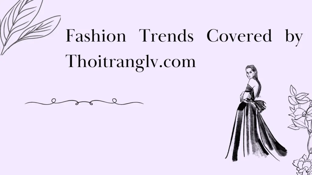Thoitranglv.com - Fashion, Beauty & Celeb Trends